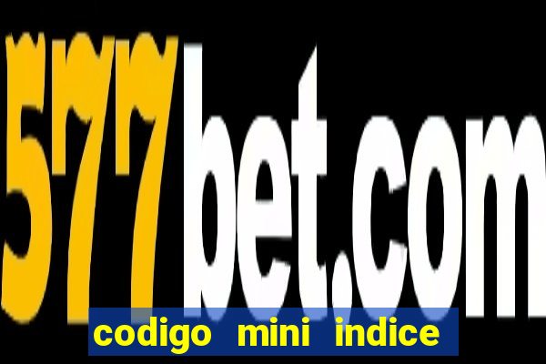 codigo mini indice setembro 2024